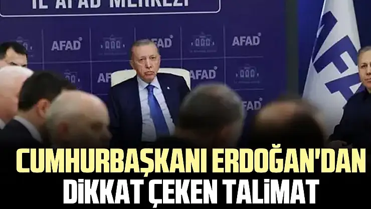 Cumhurbaşkanı Erdoğan'dan dikkat çeken talimat