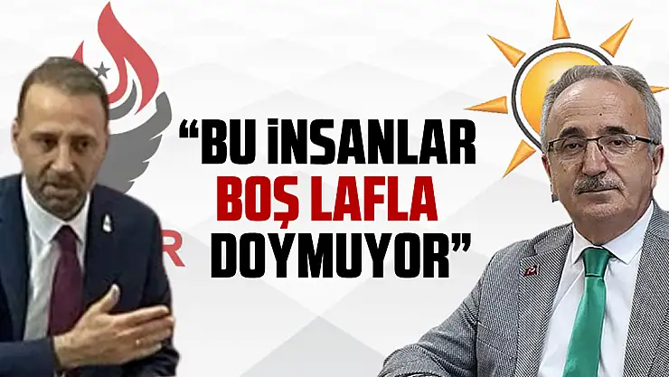'BU İNSANLAR BOŞ LAFLA DOYMUYOR'