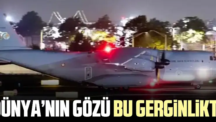 DÜNYA'NIN GÖZÜ BU GERGiNLiKTE