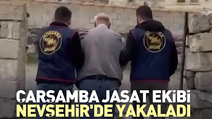 Çarşamba JASAT ekibi Nevşehir'de yakaladı
