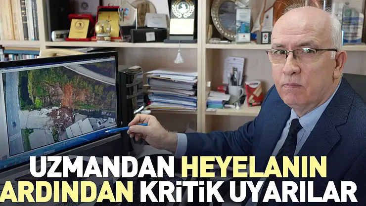 Uzmandan heyelanın ardından kritik uyarılar