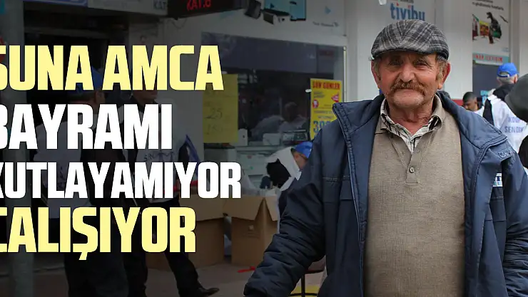 SUNA AMCA BAYRAMI KUTLAYAMIYOR, ÇALIŞIYOR