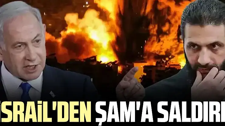 İsrail'den Şam'a saldırı!