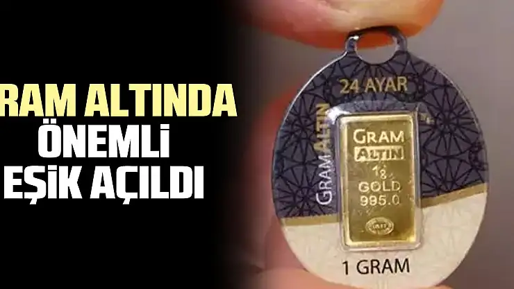 GRAM ALTINDA ÖNEMLi EŞiK AÇILDI