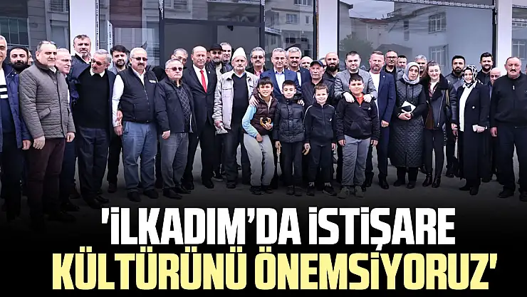 'İlkadım'da istişare kültürünü önemsiyoruz'
