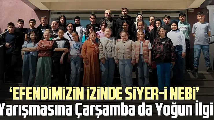 'Efendimizin İzinde Siyer-i Nebi' Yarışmasına Çarşamba da Yoğun İlgi