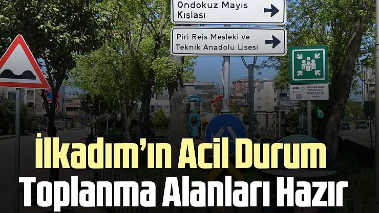 İlkadım'ın Acil Durum Toplanma Alanları Hazır