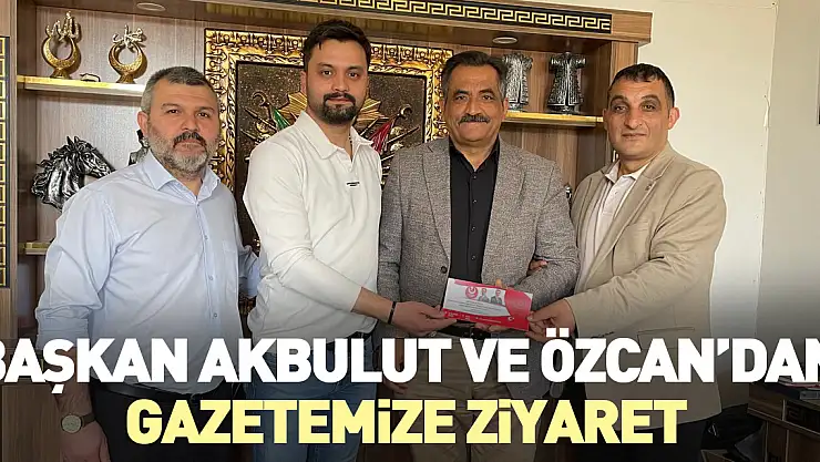 Başkan Akbulut ve Özcan'dan gazetemize ziyaret