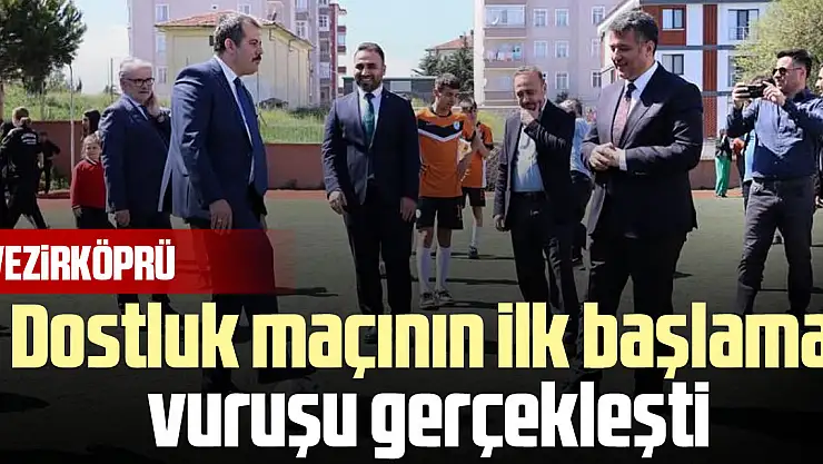 Dostluk maçının ilk başlama  vuruşu gerçekleşti