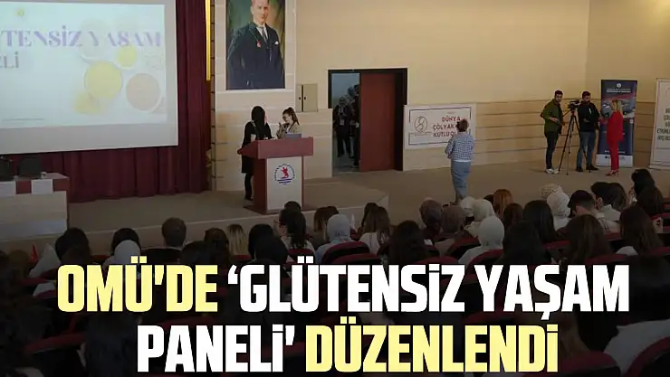 OMÜ'de 'Glütensiz Yaşam Paneli' düzenlendi