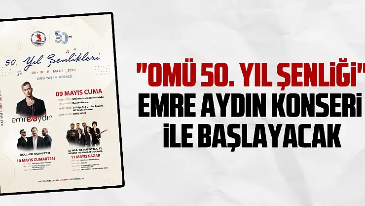 'OMÜ 50. Yıl Şenliği' Emre Aydın konseri ile başlayacak