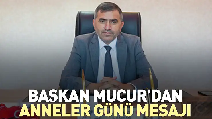 Mucur'dan Anneler Günü Mesajı