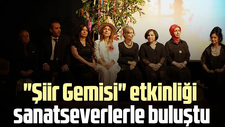 'Şiir Gemisi' etkinliği  sanatseverlerle buluştu