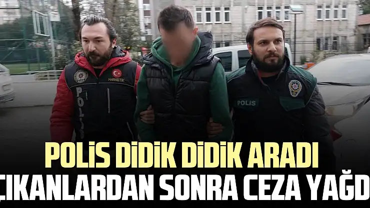 Polis didik didik aradı çıkanlardan sonra ceza yağdı