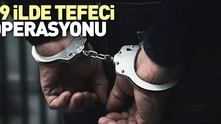 49 ilde tefeci operasyonu