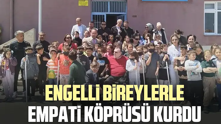 Engelli bireylerle empati köprüsü kurdu
