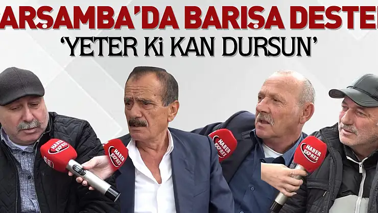 Çarşamba'da barışa destek 'YETER Kİ KAN DURSUN'