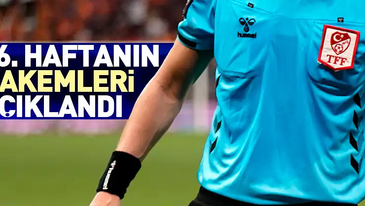36. haftanın hakemleri açıklandı
