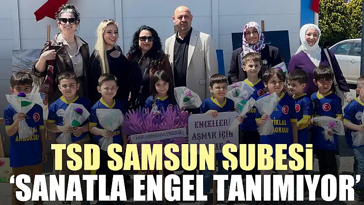 TSD SAMSUN ŞUBESİ 'SANATLA ENGEL TANIMIYOR'