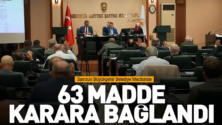 63 MADDE KARARA BAĞLANDI