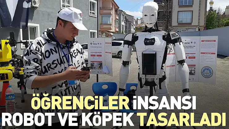 Öğrenciler insansı robot ve köpek tasarladı