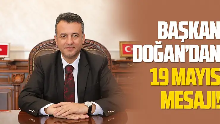 BAŞKAN DOĞAN'DAN 19 MAYIS MESAJI