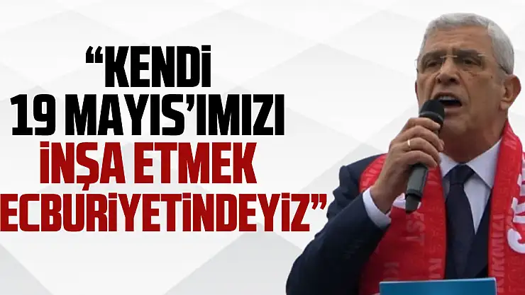 'Kendi 19 Mayıs'ımızı inşa etmek mecburiyetindeyiz'