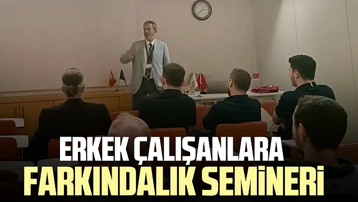 Erkek çalışanlara farkındalık semineri