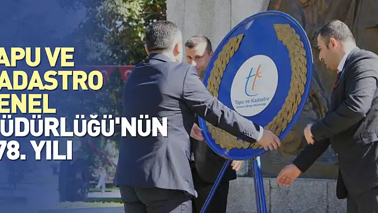 Tapu ve Kadastro Genel Müdürlüğü'nün 178. yılı