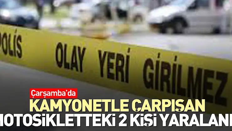 Kamyonetle çarpışan motosikletteki 2 kişi yaralandı