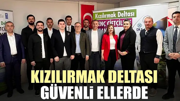 KIZILIRMAK DELTASI GÜVENLi ELLERDE