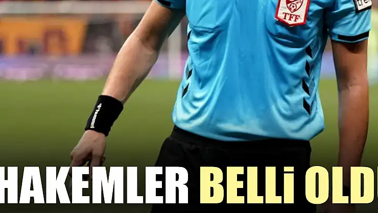 HAKEMLER BELLi OLDU