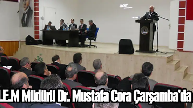 İl M.E.M Müdürü Dr. Mustafa Cora Çarşamba'da…