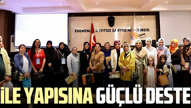 Aile yapısına güçlü destek