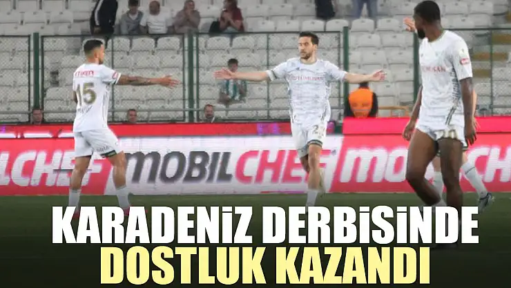 KARADENiZ DERBiSiNDE DOSTLUK KAZANDI