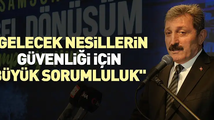 'Gelecek nesillerin güvenliği için büyük sorumluluk'