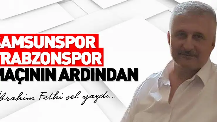 SAMSUNSPOR TRABZONSPOR MAÇININ ARDINDAN