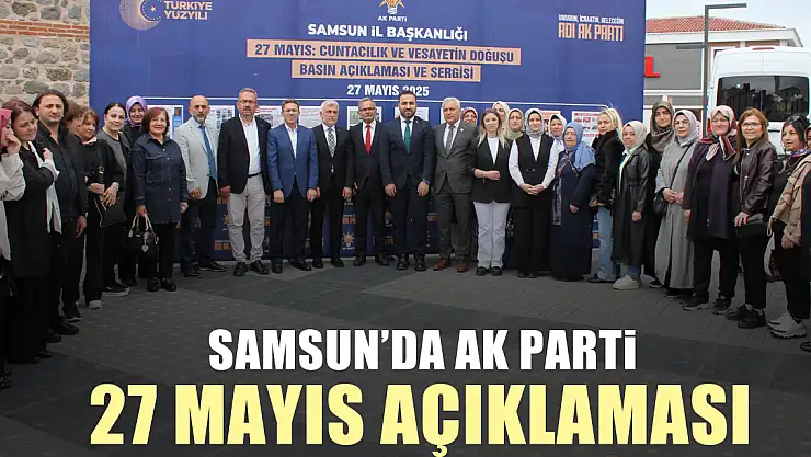 SAMSUN'DA AK PARTİ 27 MAYIS AÇIKLAMASI