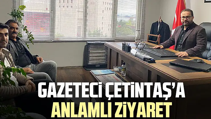 Gazeteci Çetintaş'a anlamlı ziyaret