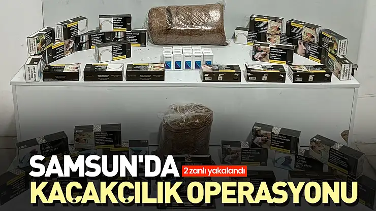 Samsun'da kaçakçılık operasyonu