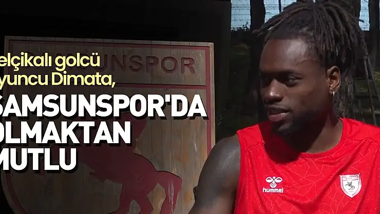 Dimata Samsunspor'da olmaktan mutlu