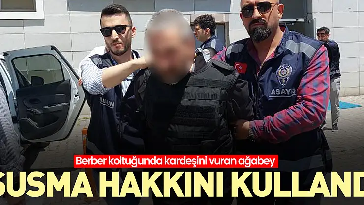 Kardeşini vuran ağabey susma hakkını kullandı