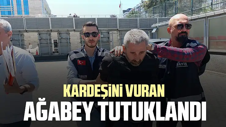 KARDEŞİNİ VURAN AĞABEY TUTUKLANDI