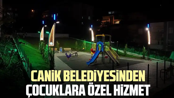 CANiK BELEDiYESiNDEN ÇOCUKLARA ÖZEL HiZMET