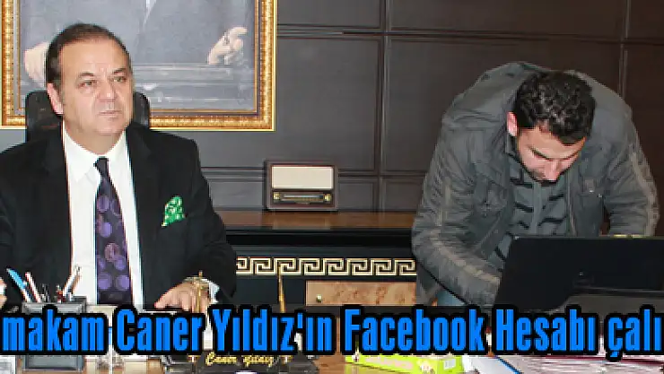 Kaymakam Caner Yıldız'ın Facebook Hesabı çalındı