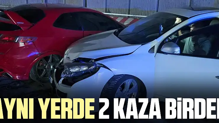 AYNI YERDE 2 KAZA BiRDEN