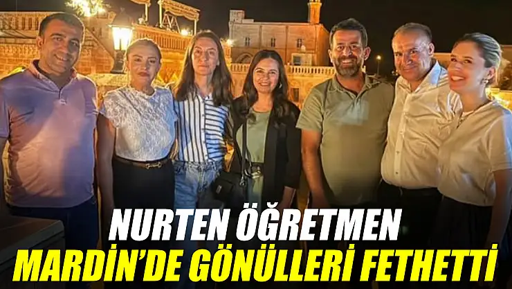Nurten Öğretmen Mardin'de Gönülleri Fethetti