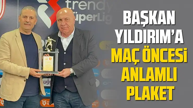 Başkan Yıldırım'a Maç öncesi anlamlı plaket