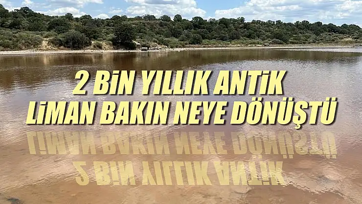 2 bin yıllık antik liman bakın neye dönüştü