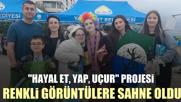 'Hayal Et, Yap, Uçur' projesi renkli görüntülere sahne oldu